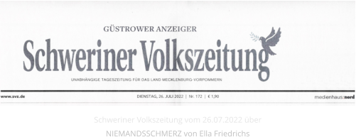 Schweriner Volkszeitung vom 26.07.2022 über NIEMANDSSCHMERZ von Ella Friedrichs